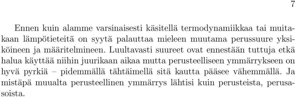 Luultavasti suureet ovat ennestään tuttuja etkä halua käyttää niihin juurikaan aikaa mutta perusteelliseen