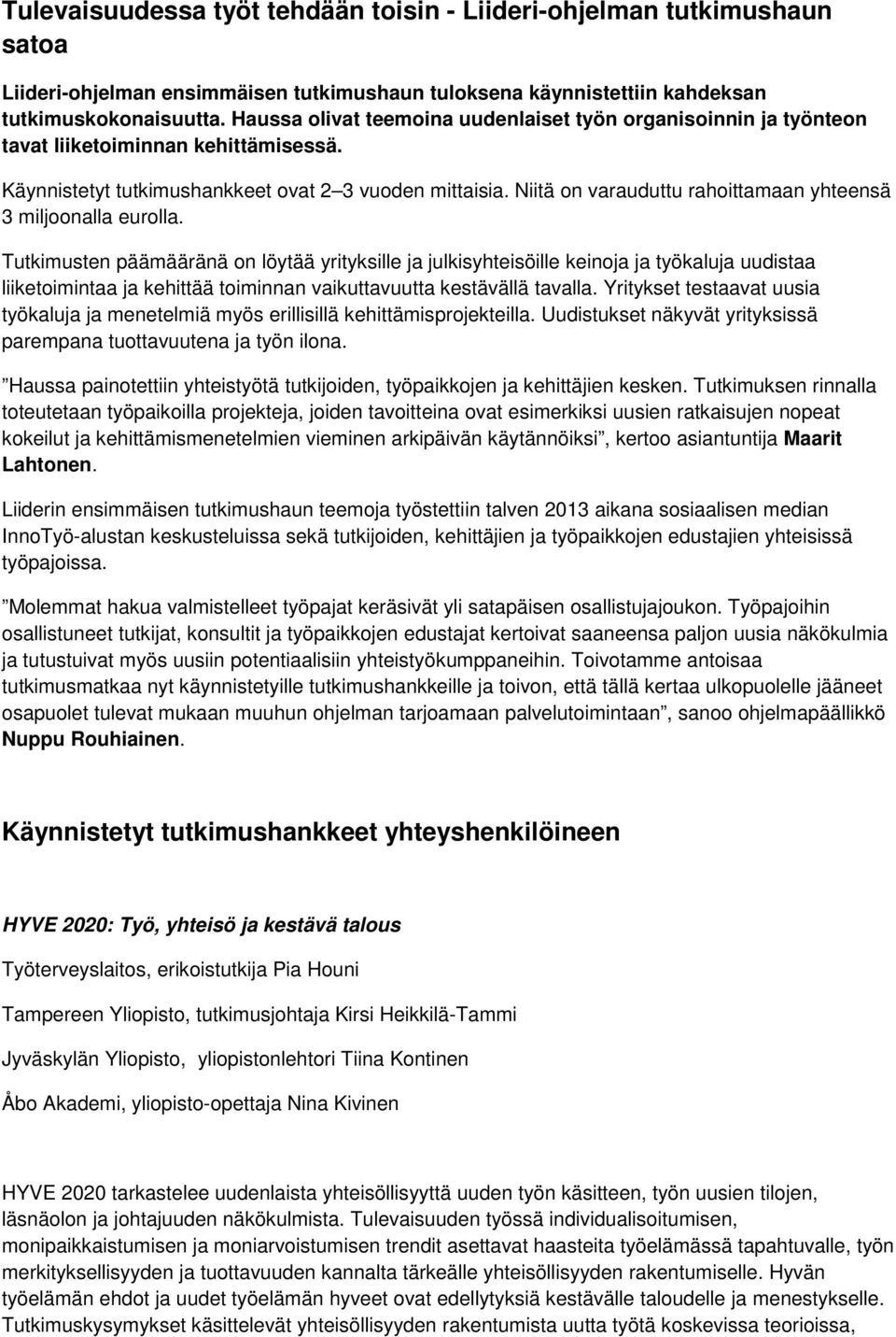 Niitä on varauduttu rahoittamaan yhteensä 3 miljoonalla eurolla.