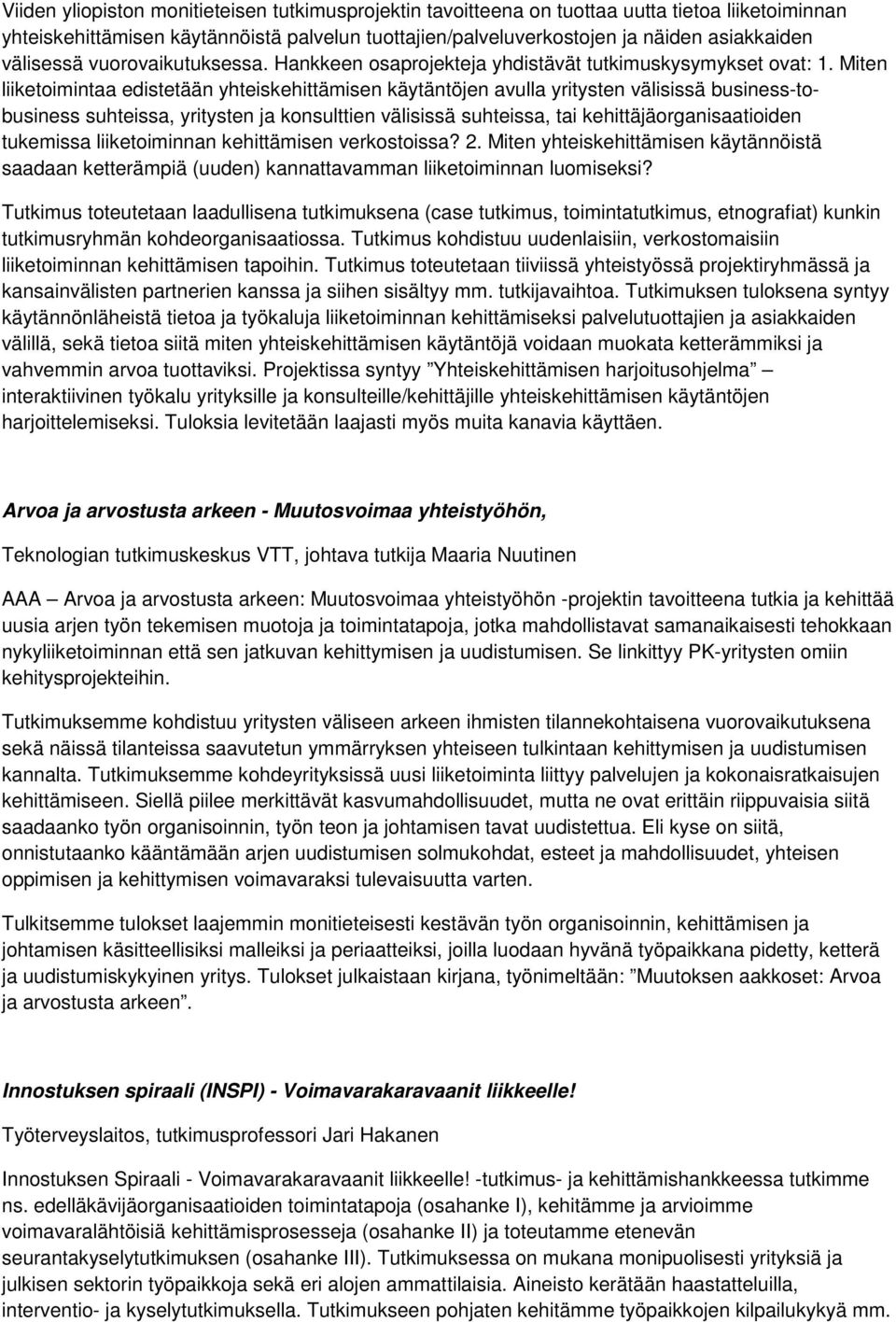 Miten liiketoimintaa edistetään yhteiskehittämisen käytäntöjen avulla yritysten välisissä business-tobusiness suhteissa, yritysten ja konsulttien välisissä suhteissa, tai kehittäjäorganisaatioiden
