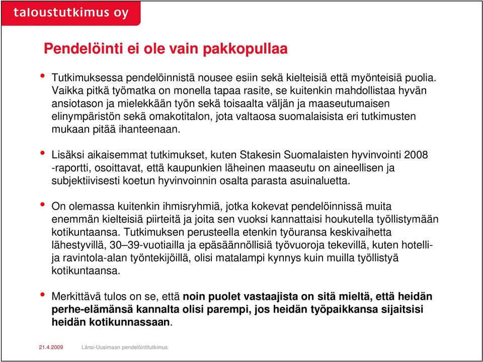 suomalaisista eri tutkimusten mukaan pitää ihanteenaan.