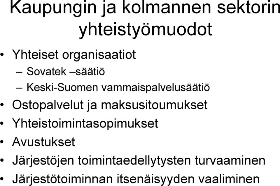 Ostopalvelut ja maksusitoumukset Yhteistoimintasopimukset Avustukset