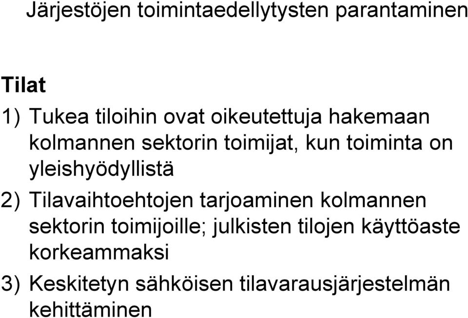 yleishyödyllistä 2) Tilavaihtoehtojen tarjoaminen kolmannen sektorin toimijoille;