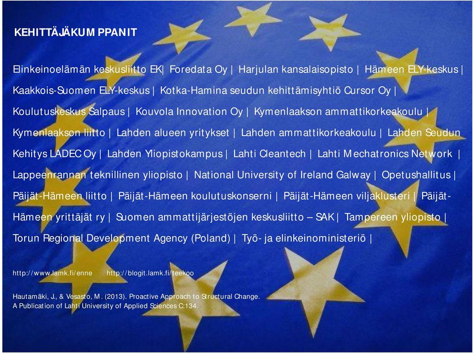 Cleantech Lahti Mechatronics Network Lappeenrannan teknillinen yliopisto National University of Ireland Galway Opetushallitus Päijät-Hämeen liitto Päijät-Hämeen koulutuskonserni Päijät-Hämeen