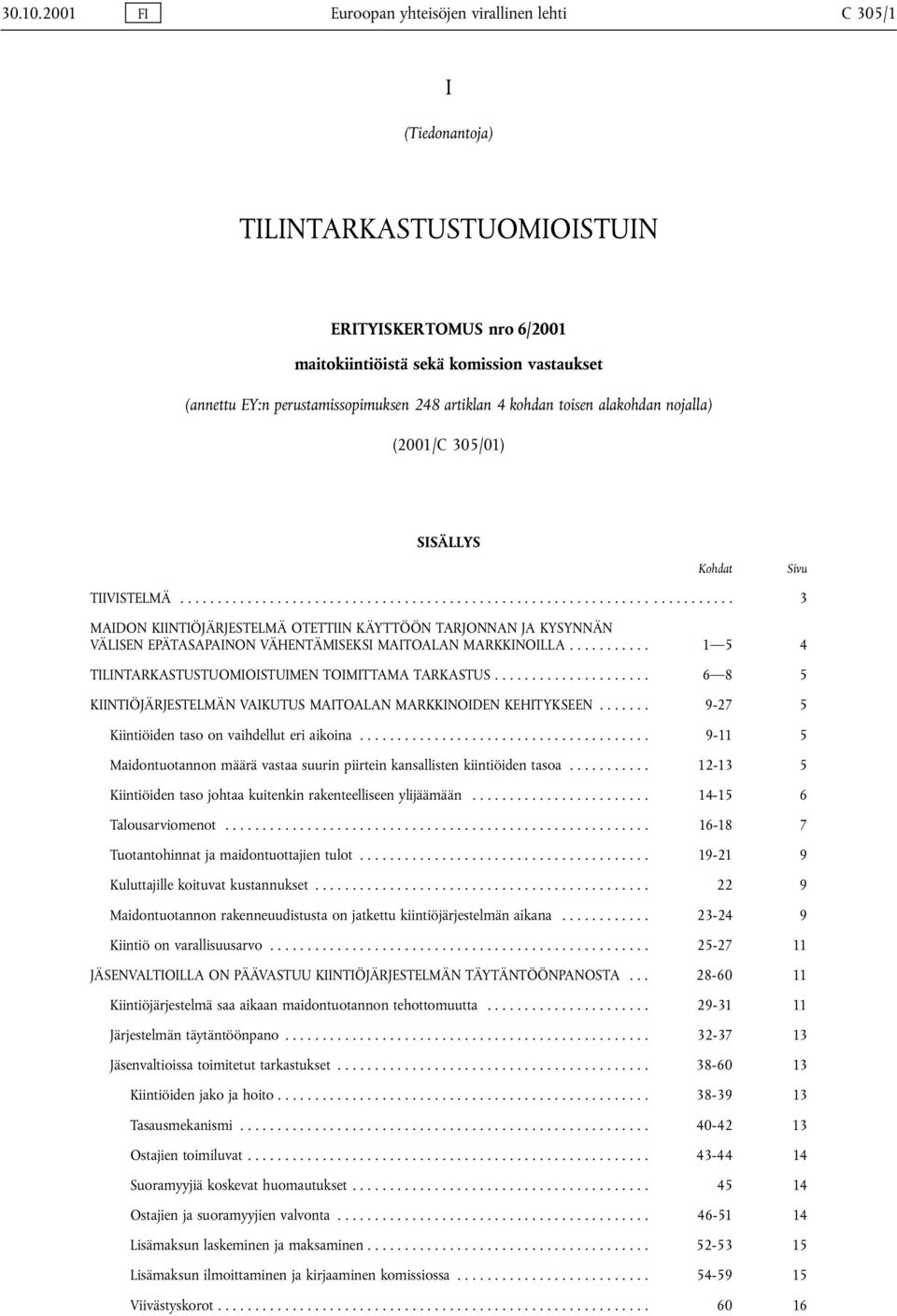 perustamissopimuksen 248 artiklan 4 kohdan toisen alakohdan nojalla) (2001/C 305/01) SISÄLLYS Kohdat Sivu TIIVISTELMÄ.