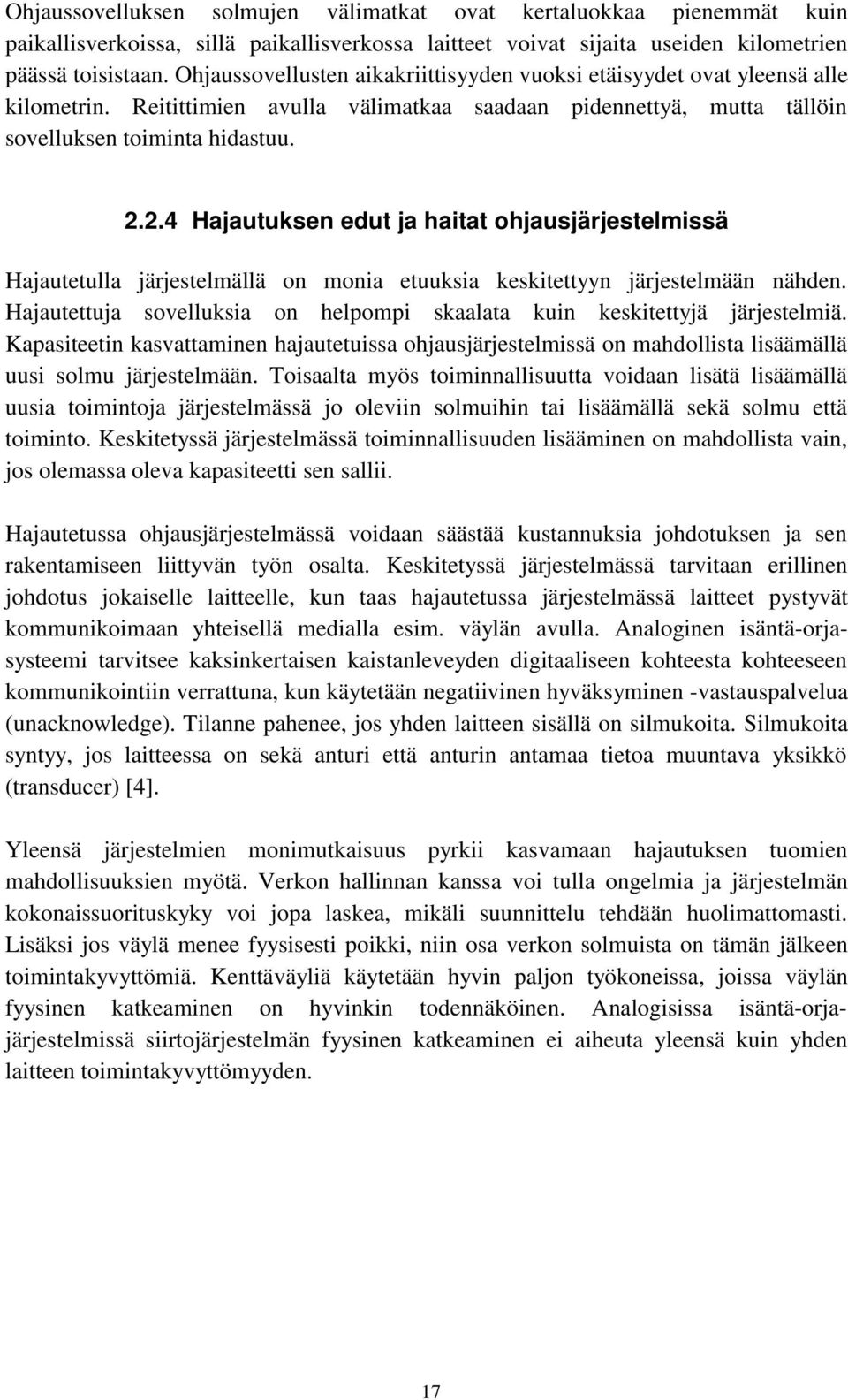 2.4 Hajautuksen edut ja haitat ohjausjärjestelmissä Hajautetulla järjestelmällä on monia etuuksia keskitettyyn järjestelmään nähden.