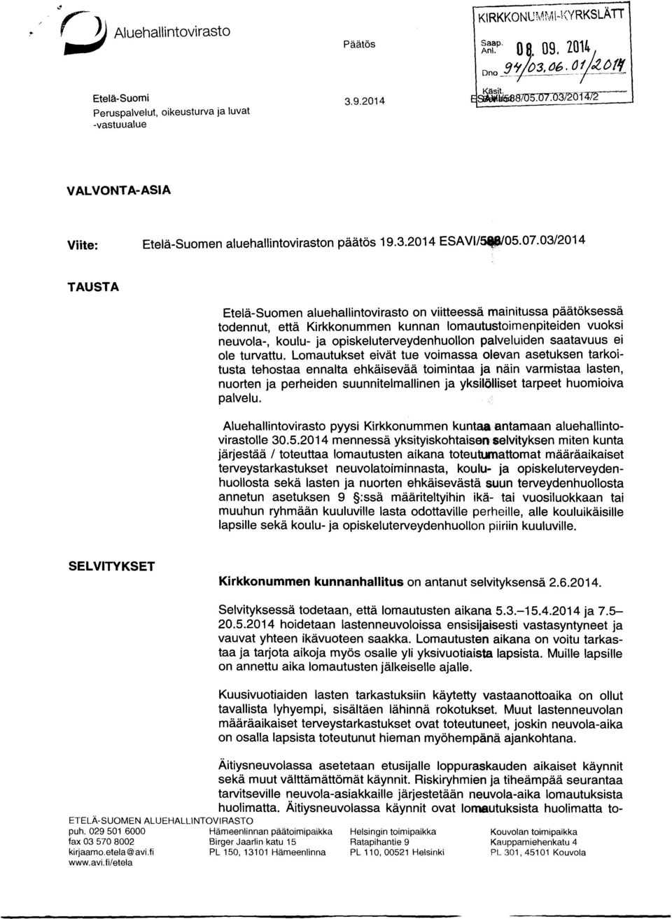 03/2014 TAUSTA Etelä-Suomen aluehallintovirasto on viitteessä mainitussa päätöksessä todennut, että Kirkkonummen kunnan lomautustoimenpiteiden vuoksi neuvola-, koulu- ja opiskeluterveydenhuollon