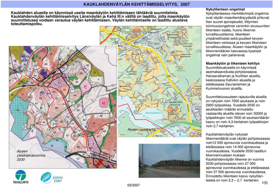 Väylän kehittämiselle on laadittu alustava toteuttamispolku.