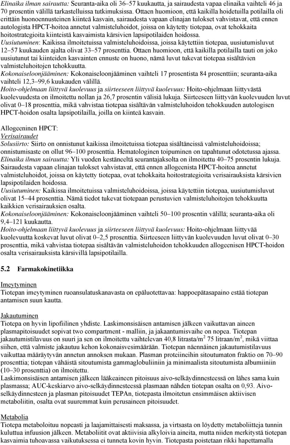 valmisteluhoidot, joissa on käytetty tiotepaa, ovat tehokkaita hoitostrategioita kiinteistä kasvaimista kärsivien lapsipotilaiden hoidossa.