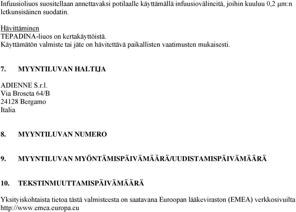 MYYNTILUVAN HALTIJA ADIENNE S.r.l. Via Broseta 64/B 24128 Bergamo Italia 8. MYYNTILUVAN NUMERO 9.