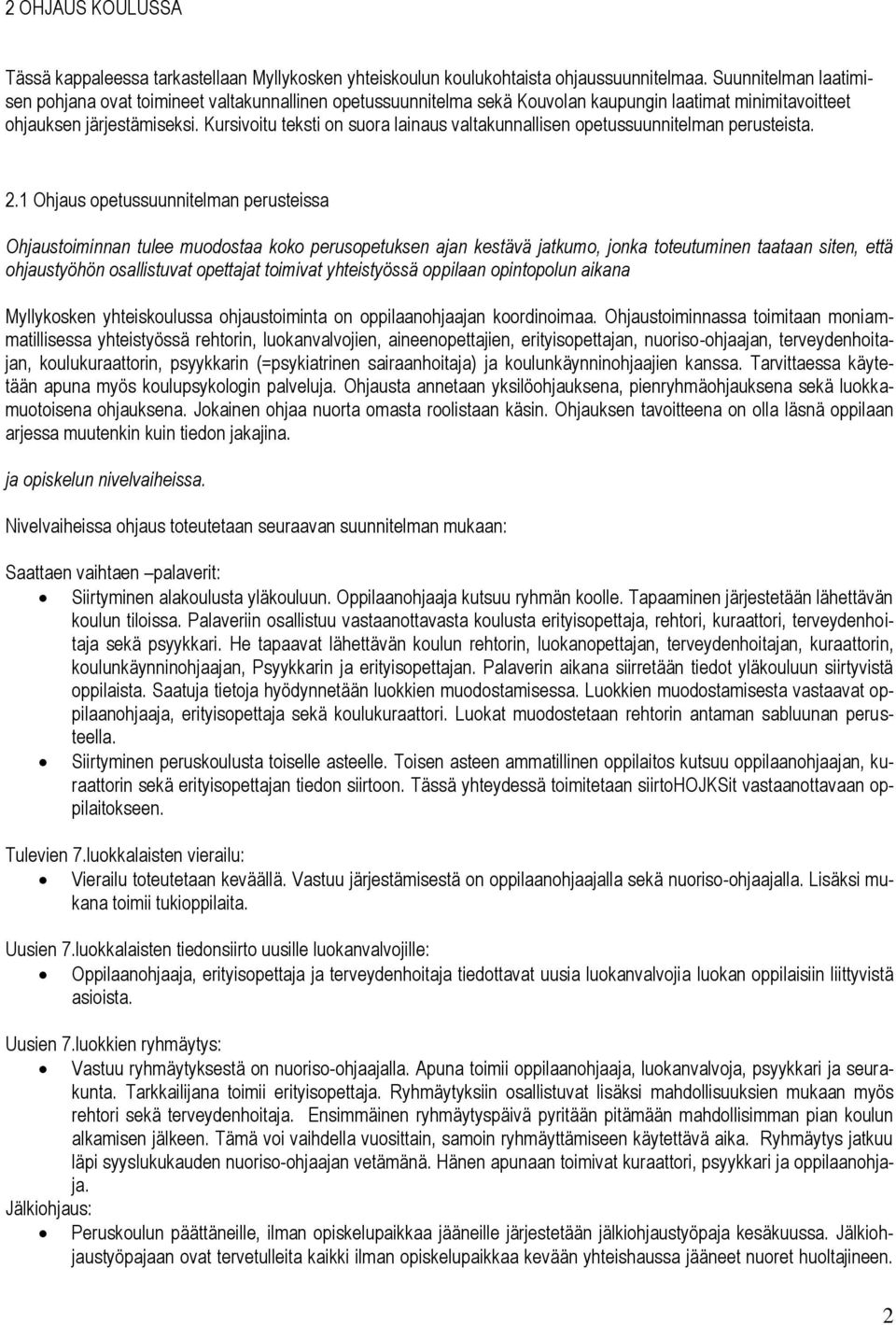 Kursivoitu teksti on suora lainaus valtakunnallisen opetussuunnitelman perusteista. 2.