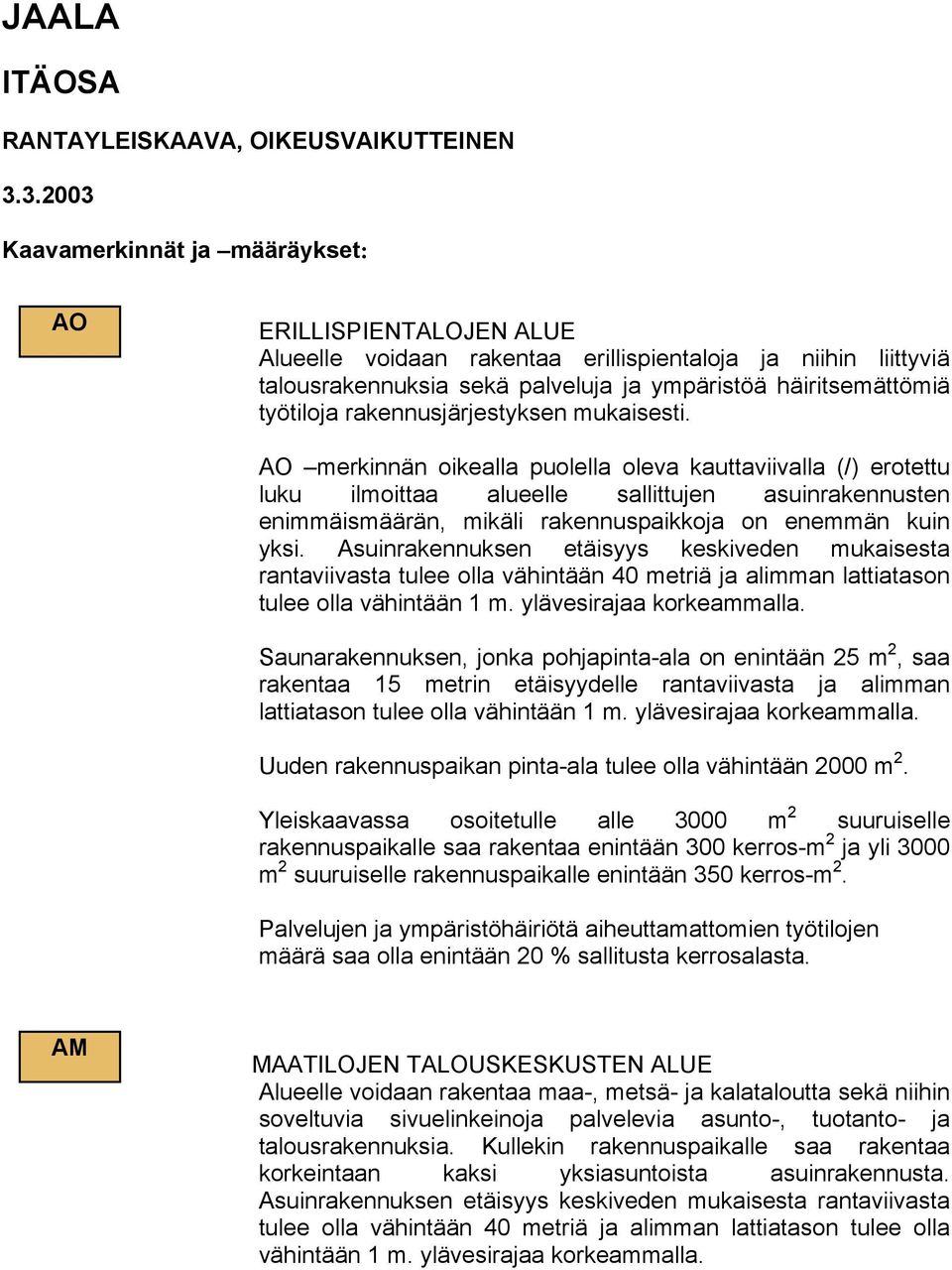 työtiloja rakennusjärjestyksen mukaisesti.