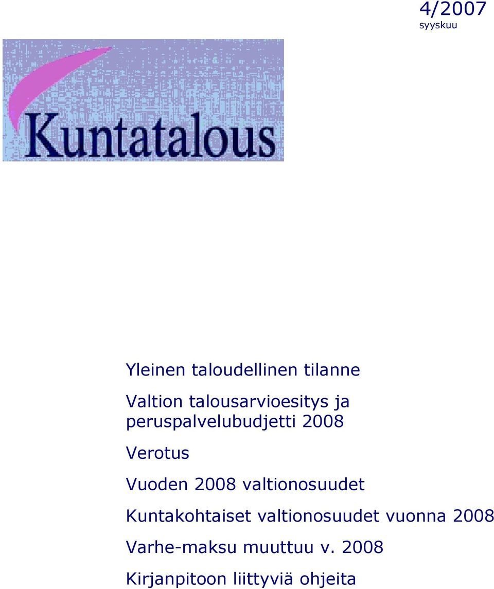 Vuoden 2008 valtionosuudet Kuntakohtaiset valtionosuudet