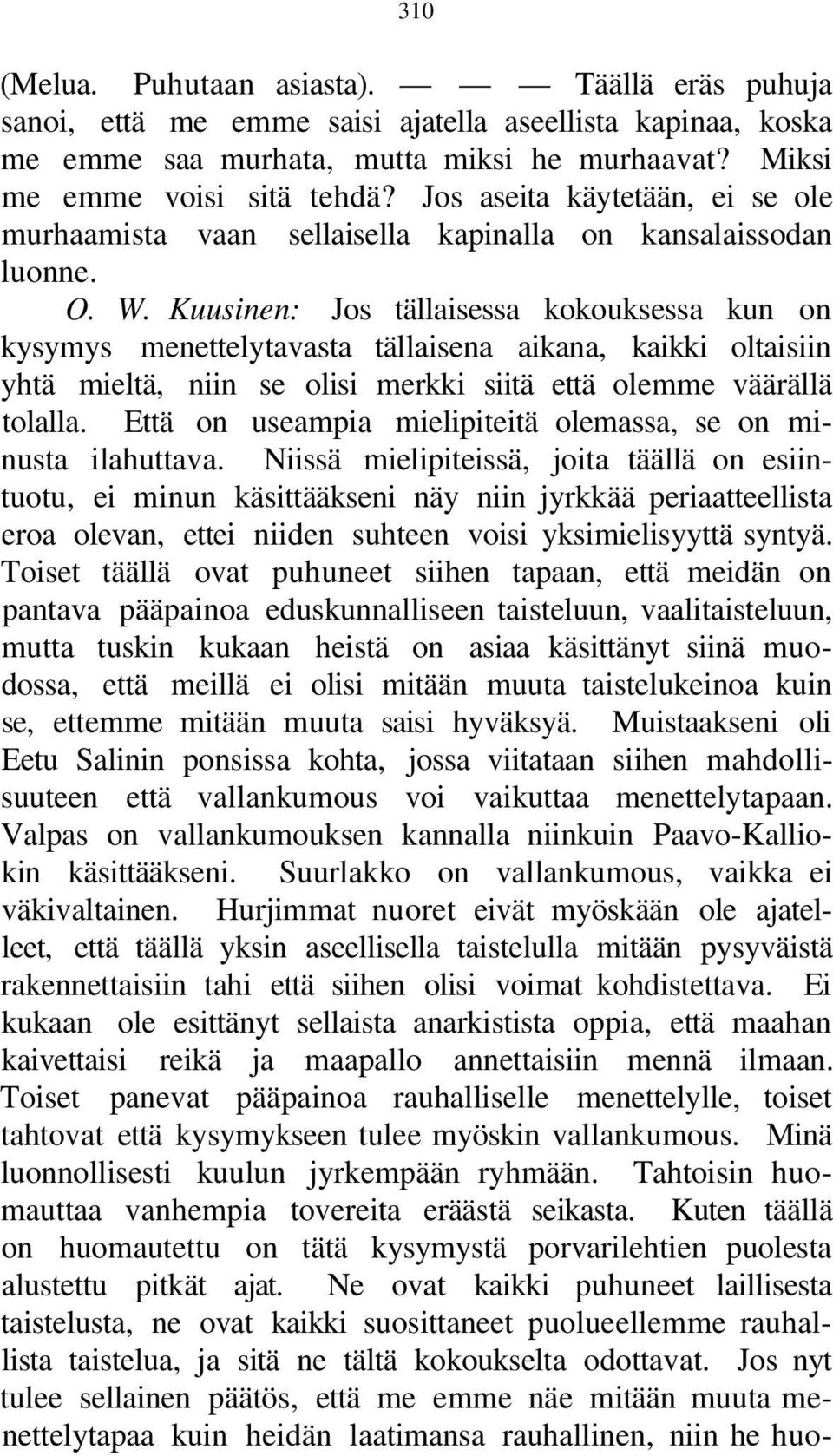 Kuusinen: Jos tällaisessa kokouksessa kun on kysymys menettelytavasta tällaisena aikana, kaikki oltaisiin yhtä mieltä, niin se olisi merkki siitä että olemme väärällä tolalla.