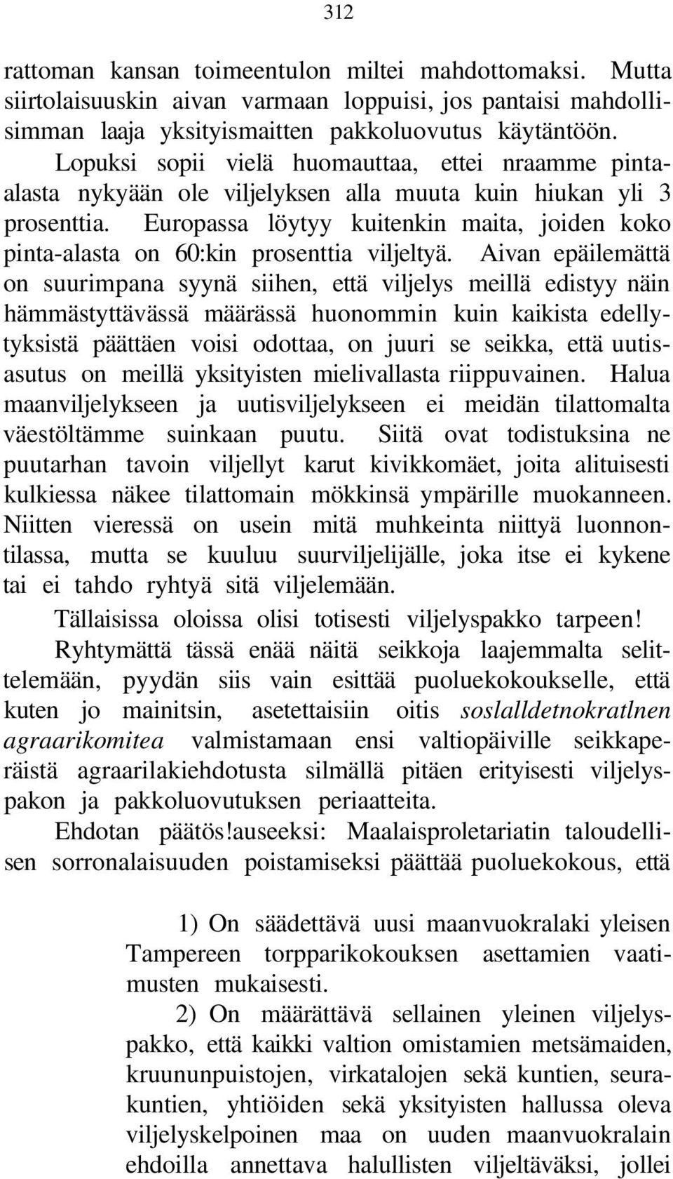 Europassa löytyy kuitenkin maita, joiden koko pinta-alasta on 60:kin prosenttia viljeltyä.