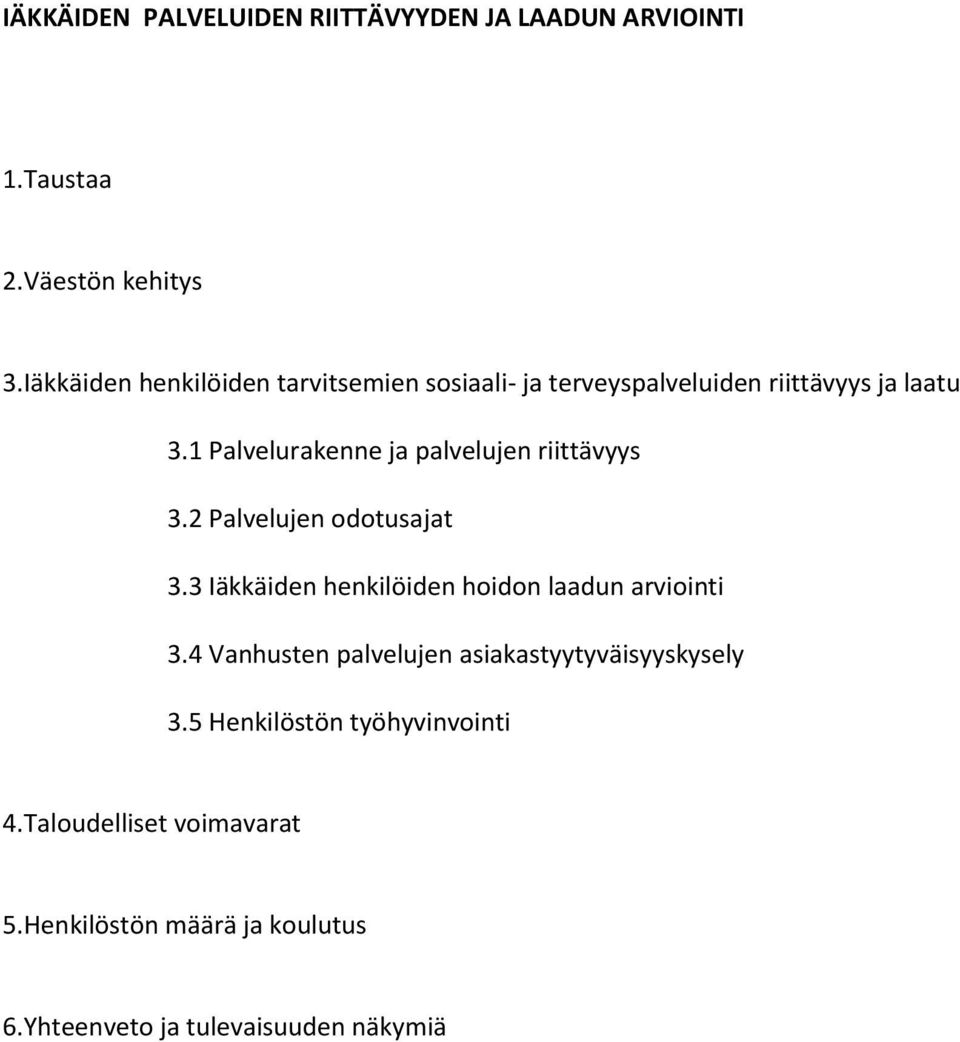 1 Palvelurakenne ja palvelujen riittävyys 3.2 Palvelujen odotusajat 3.