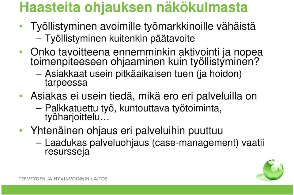 Asiakkaat usein pitkäaikaisen tuen (ja hoidon) tarpeessa Asiakas ei usein tiedä, mikä ero eri palveluilla on