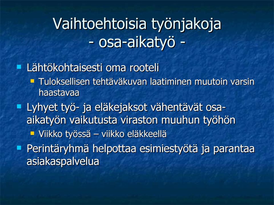 eläkejaksot vähentävät osa- aikatyön vaikutusta viraston muuhun työhön Viikko