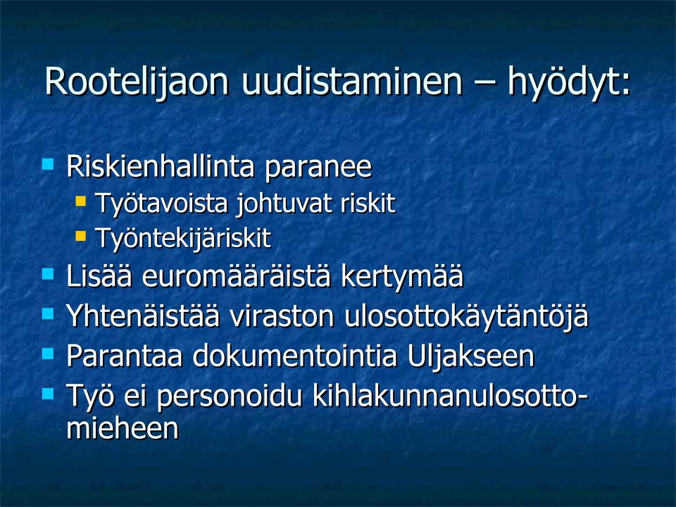 euromääräistä kertymää Yhtenäistää viraston ulosottokäytäntöjä