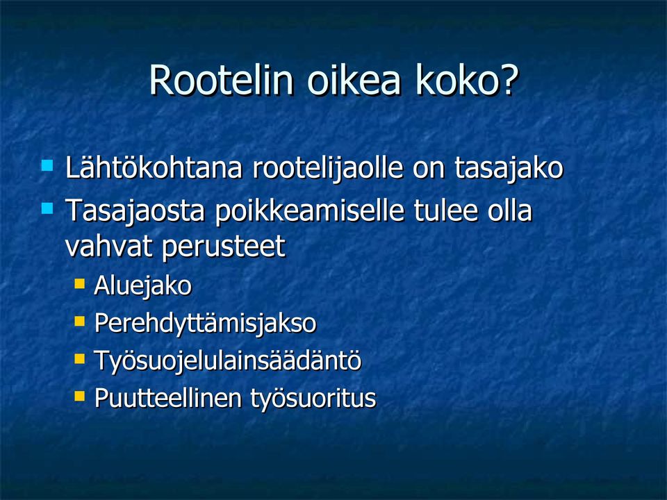 Tasajaosta poikkeamiselle tulee olla vahvat