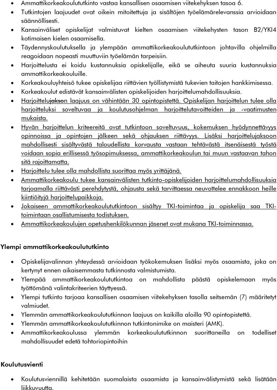 Täydennyskoulutuksella ja ylempään ammattikorkeakoulututkintoon johtavilla ohjelmilla reagoidaan nopeasti muuttuviin työelämän tarpeisiin.