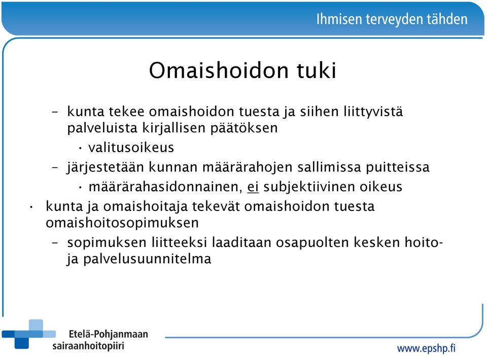 määrärahasidonnainen, ei subjektiivinen oikeus kunta ja omaishoitaja tekevät omaishoidon