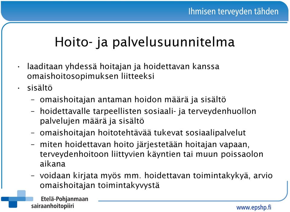 sisältö omaishoitajan hoitotehtävää tukevat sosiaalipalvelut miten hoidettavan hoito järjestetään hoitajan vapaan,