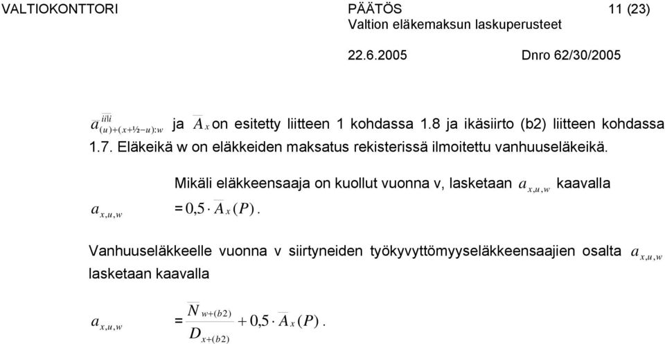 ilmoitett anheläkeikä a w Mikäli eläkkeenaaja on kollt onna laketaan = 05 A ( P) a w kaaalla