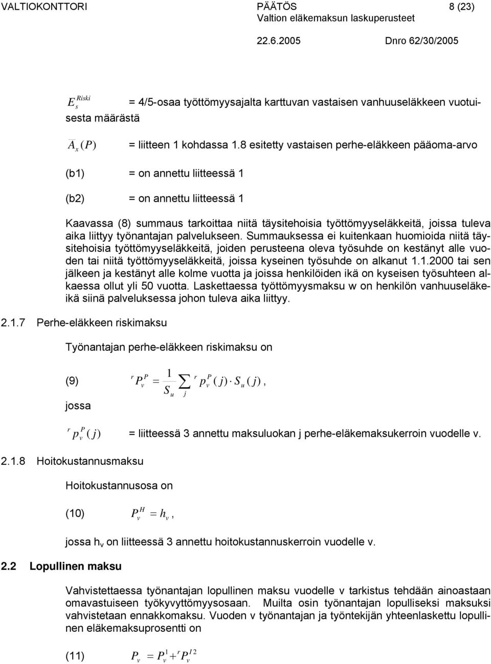 homioida niitä täyitehoiia työttömyyeläkkeitä joiden perteena olea työhde on ketänyt alle oden tai niitä työttömyyeläkkeitä joia kyeinen työhde on alkant 112000 tai en jälkeen ja ketänyt alle kolme