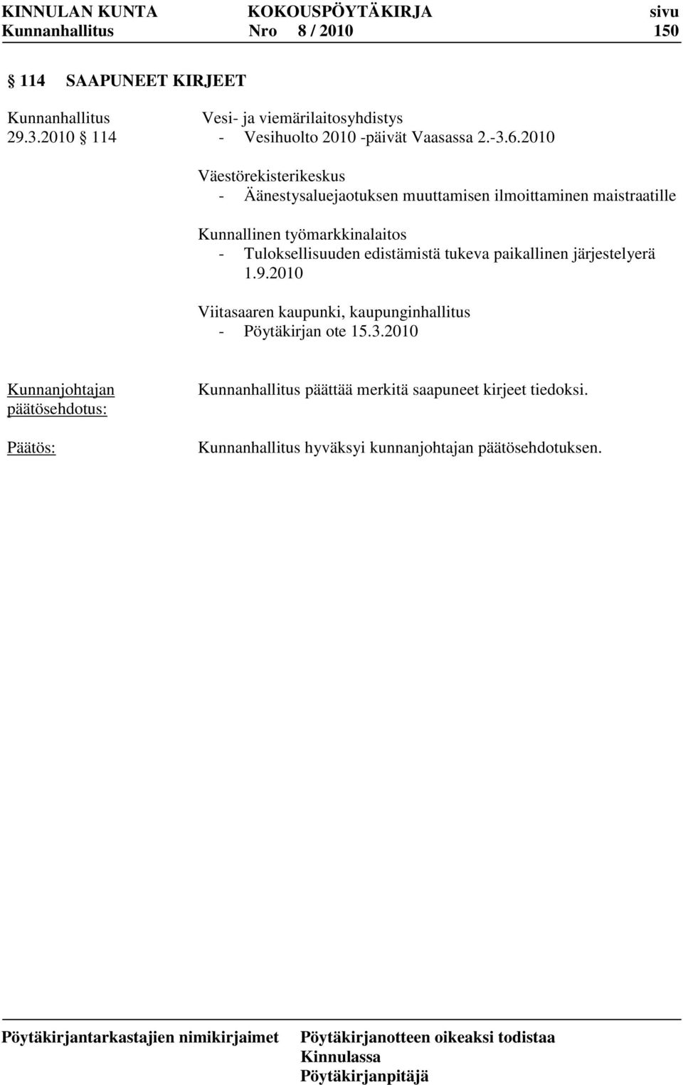 2010 Väestörekisterikeskus - Äänestysaluejaotuksen muuttamisen ilmoittaminen maistraatille Kunnallinen