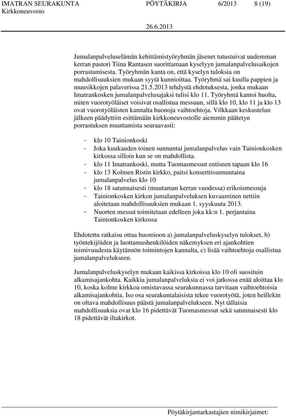 2013 tehdystä ehdotuksesta, jonka mukaan Imatrankosken jumalanpalvelusajaksi tulisi klo 11.