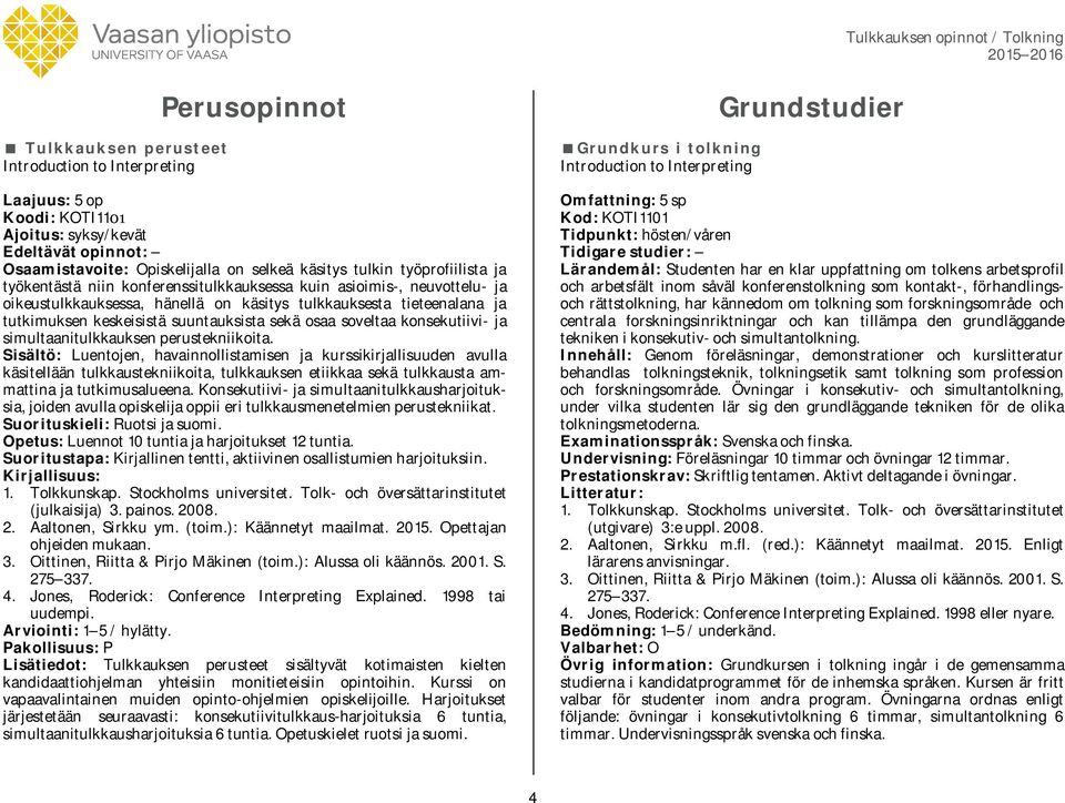 konsekutiivi- ja simultaanitulkkauksen perustekniikoita.