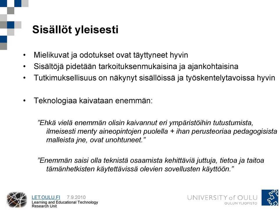 kaivannut eri ympäristöihin tutustumista, ilmeisesti menty aineopintojen puolella + ihan perusteoriaa pedagogisista malleista jne,