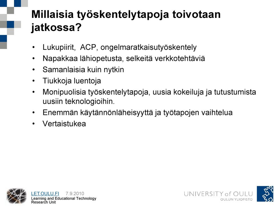 verkkotehtäviä Samanlaisia kuin nytkin Tiukkoja luentoja Monipuolisia