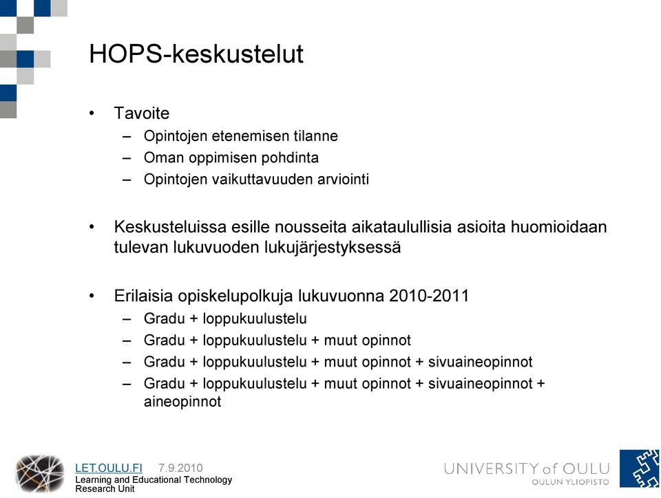 Erilaisia opiskelupolkuja lukuvuonna 2010-2011 Gradu + loppukuulustelu Gradu + loppukuulustelu + muut opinnot