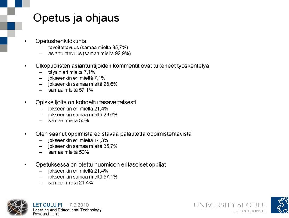 jokseenkin eri mieltä 21,4% jokseenkin samaa mieltä 28,6% samaa mieltä 50% Olen saanut oppimista edistävää palautetta oppimistehtävistä jokseenkin eri mieltä 14,3%