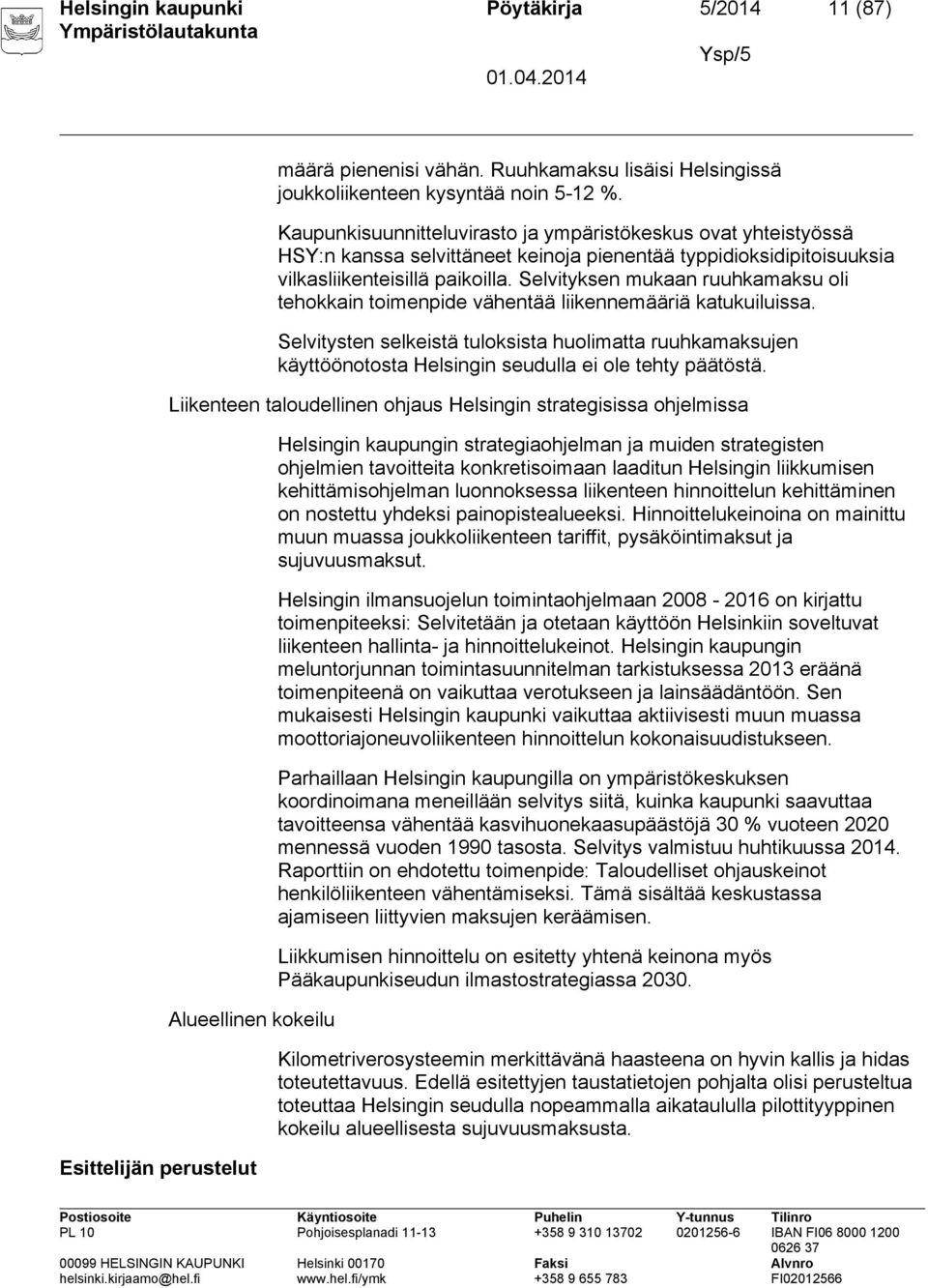 Selvityksen mukaan ruuhkamaksu oli tehokkain toimenpide vähentää liikennemääriä katukuiluissa.