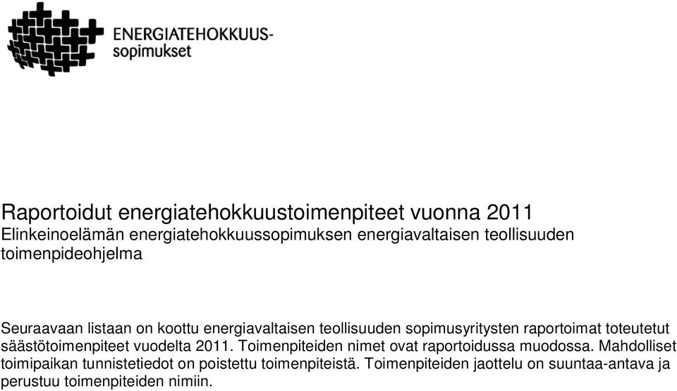 raportoimat toteutetut säästötoimenpiteet vuodelta 2011. Toimenpiteiden nimet ovat raportoidussa muodossa.