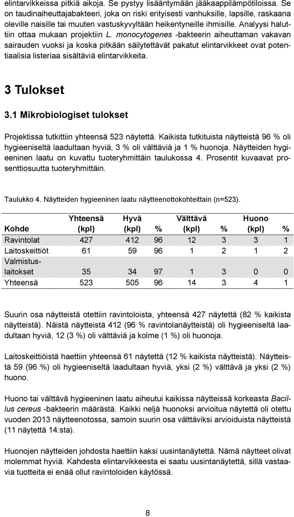 Analyysi haluttiin ottaa mukaan projektiin L.