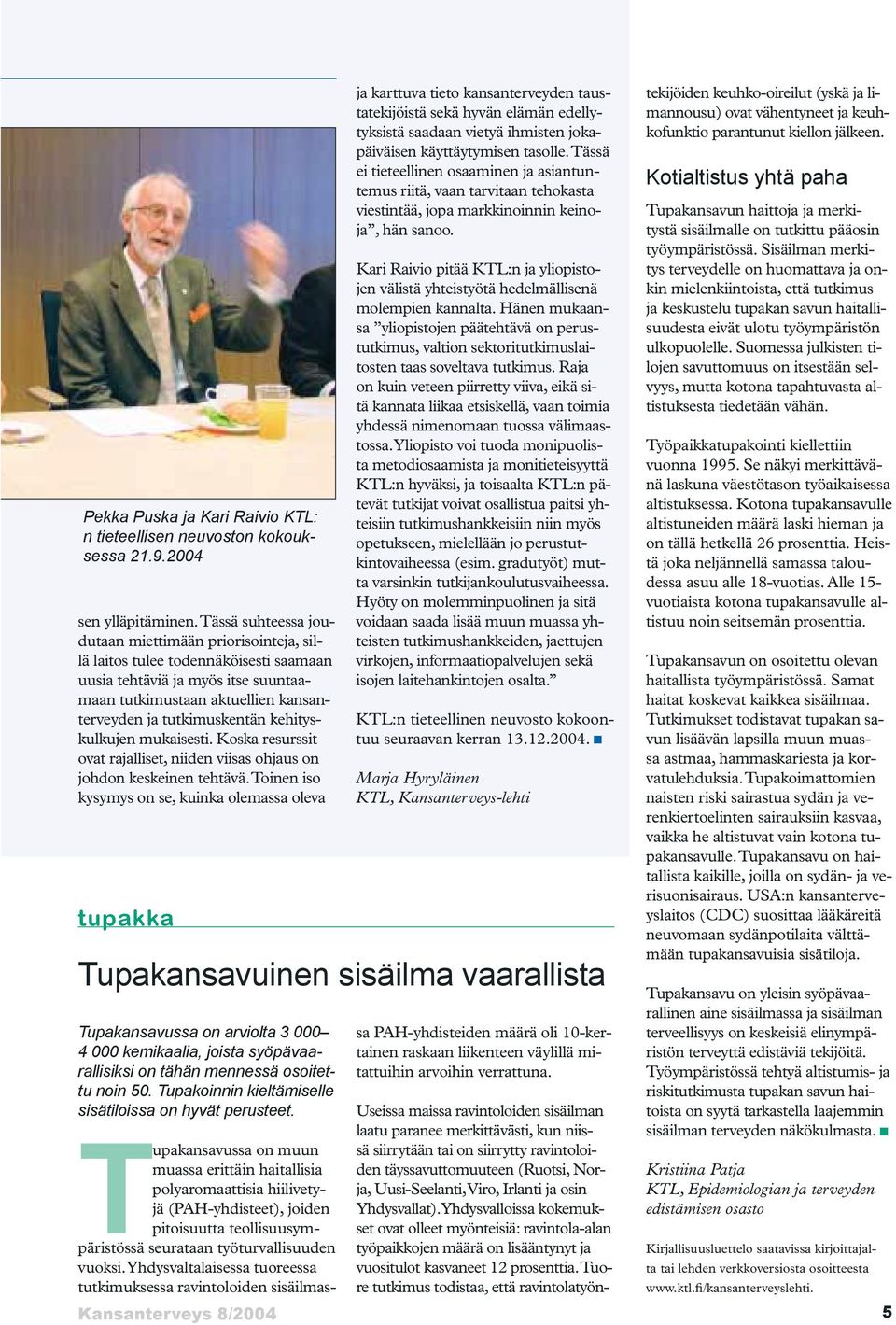 kehityskulkujen mukaisesti. Koska resurssit ovat rajalliset, niiden viisas ohjaus on johdon keskeinen tehtävä.