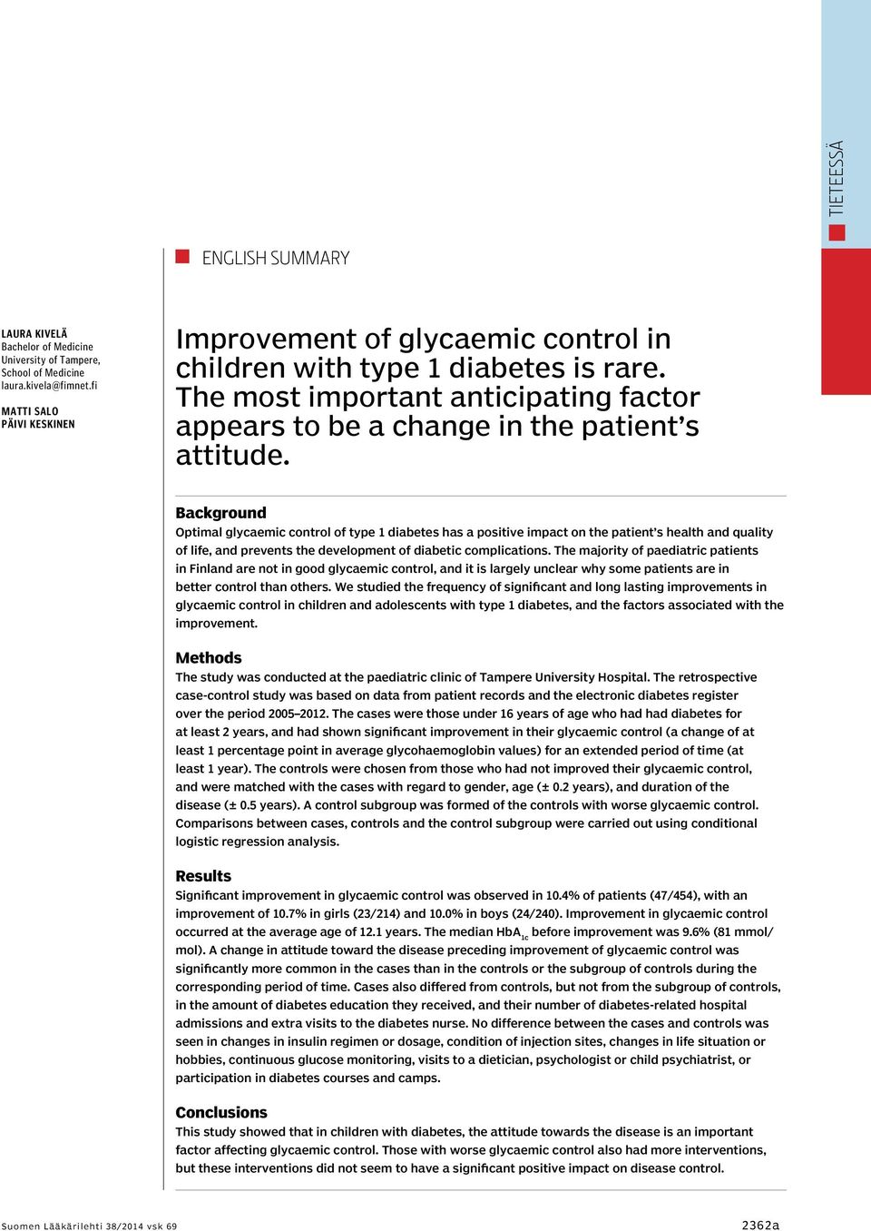 Background Optimal glycaemic control of type 1 diabetes has a positive impact on the patient s health and quality of life, and prevents the development of diabetic complications.