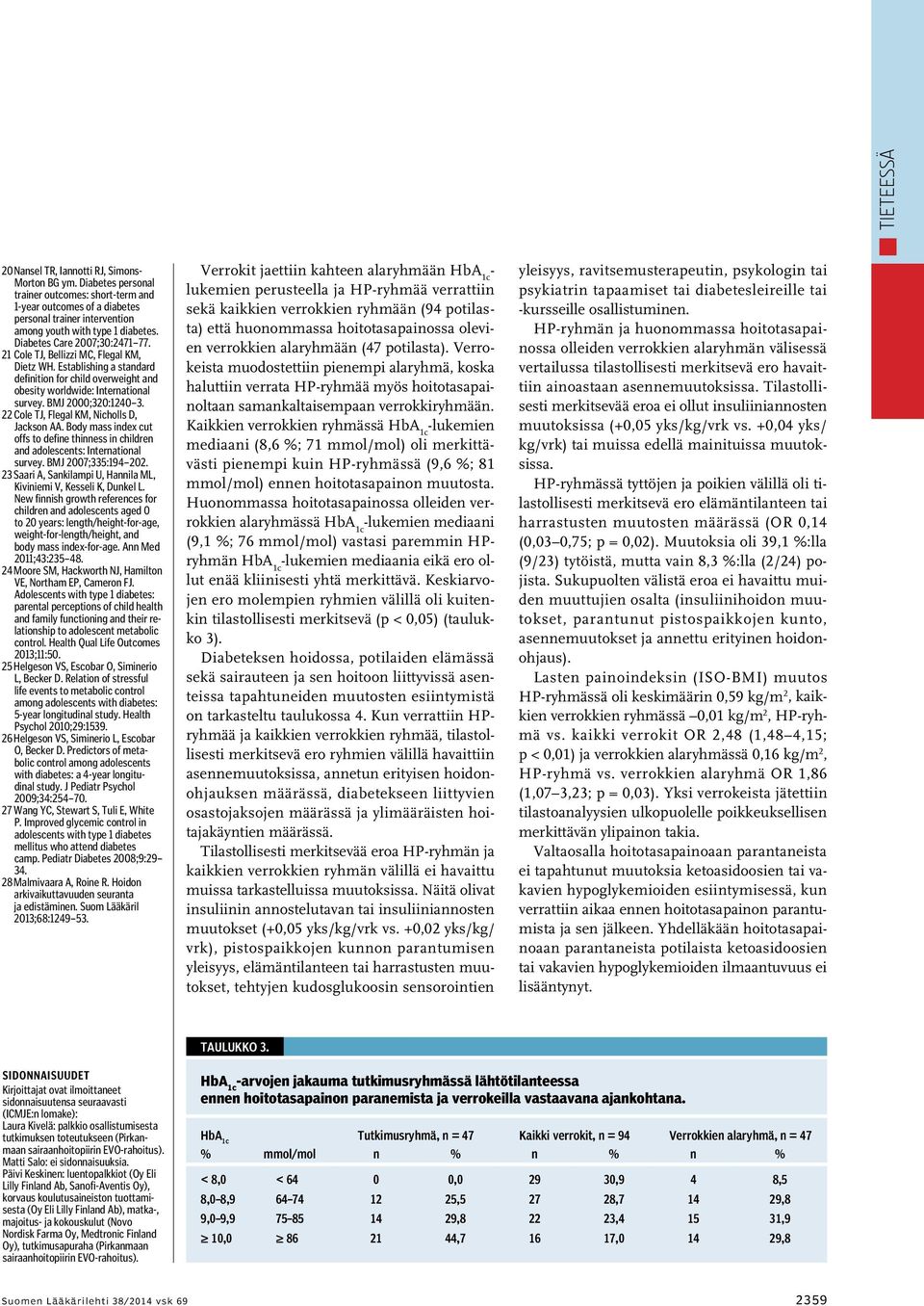 21 Cole TJ, Bellizzi MC, Flegal KM, Dietz WH. Establishing a standard definition for child overweight and obesity worldwide: International survey. BMJ 2000;320:1240 3.