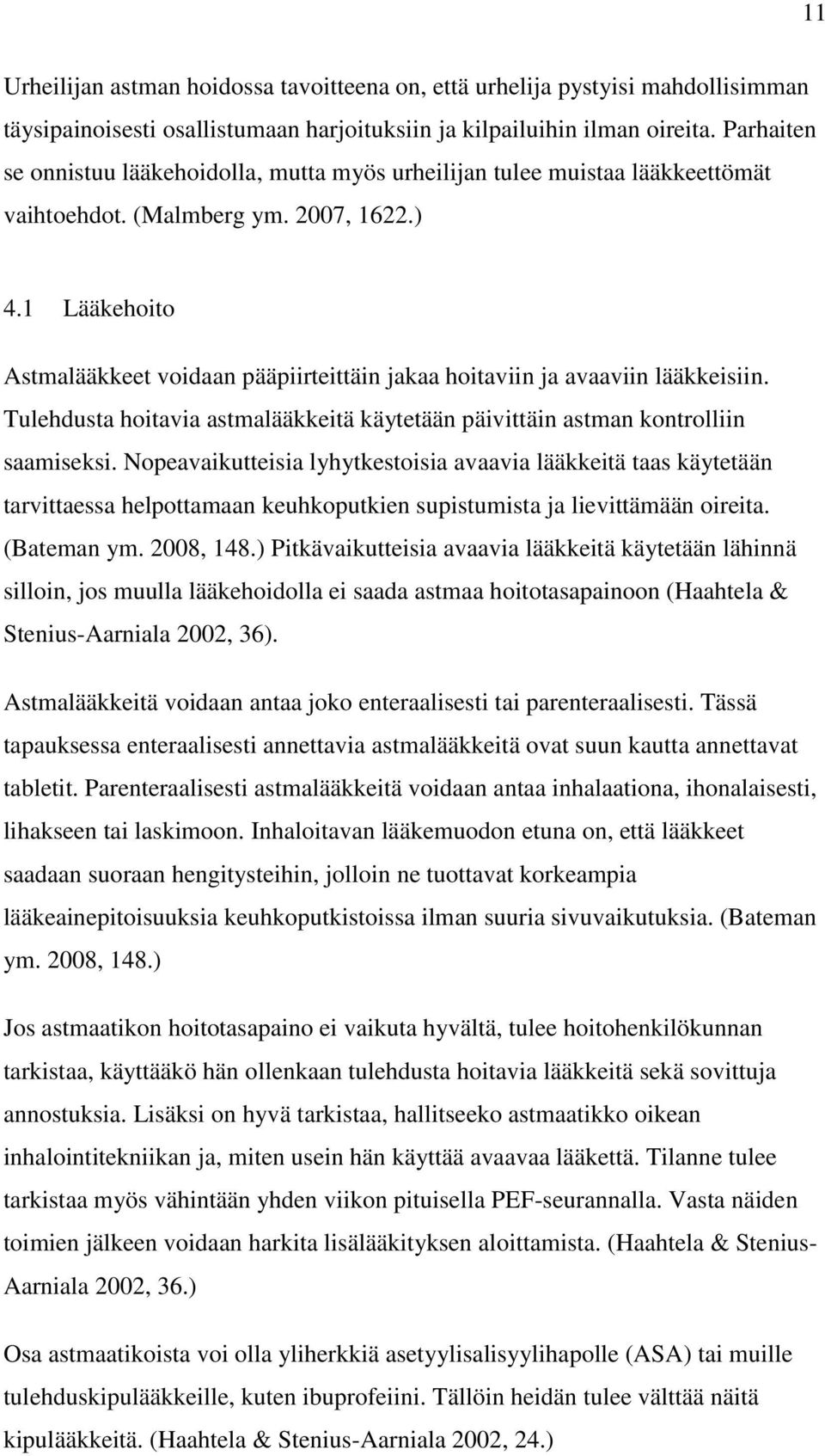 1 Lääkehoito Astmalääkkeet voidaan pääpiirteittäin jakaa hoitaviin ja avaaviin lääkkeisiin. Tulehdusta hoitavia astmalääkkeitä käytetään päivittäin astman kontrolliin saamiseksi.
