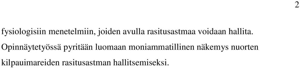 Opinnäytetyössä pyritään luomaan