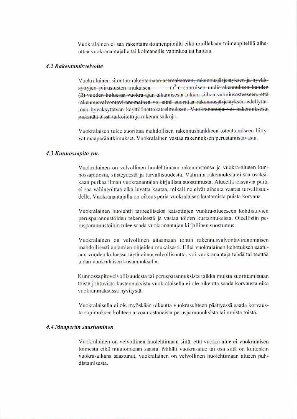 p1 ha.:e.naksesta pjdenläii tässä larkoiletnpa rakea uusaikej:a Vuokralaisen tulee suoriltaa mahdollisen rakennu=_hankkcen lotcmtamiseen liittyv:il utaaperätutkjnatkset.