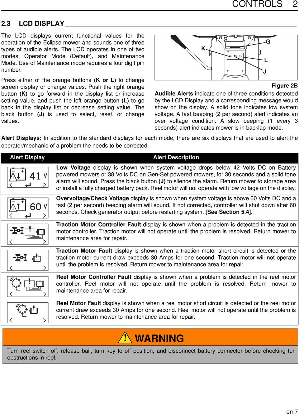 Press either of the orange buttons (K or L) to change screen display or change values.