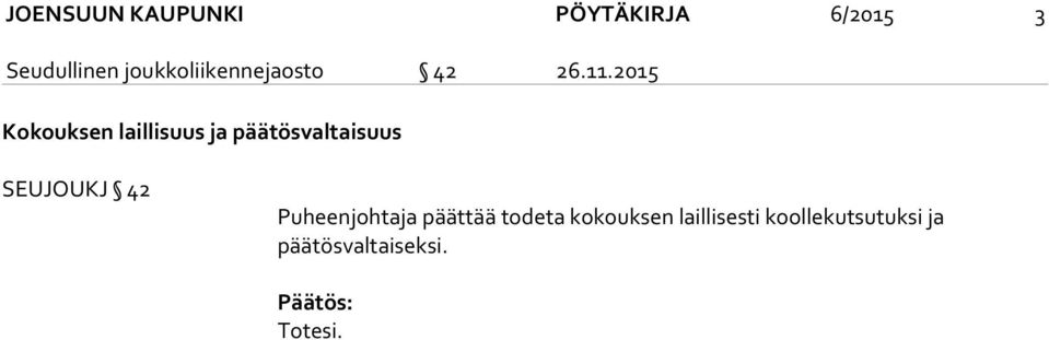 2015 Kokouksen laillisuus ja päätösvaltaisuus SEUJOUKJ 42