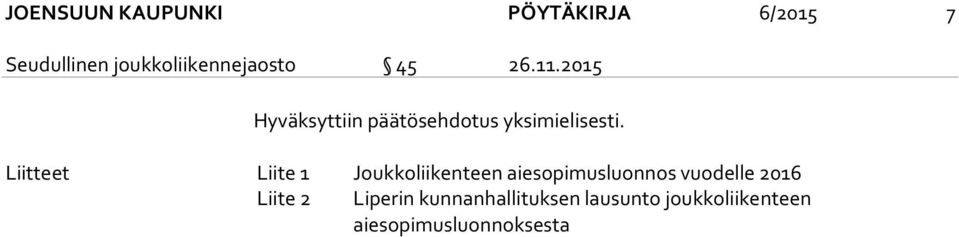 2015 Hyväksyttiin päätösehdotus yksimielisesti.