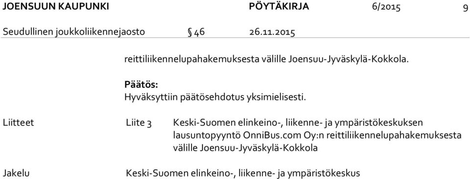 Päätös: Hyväksyttiin päätösehdotus yksimielisesti.