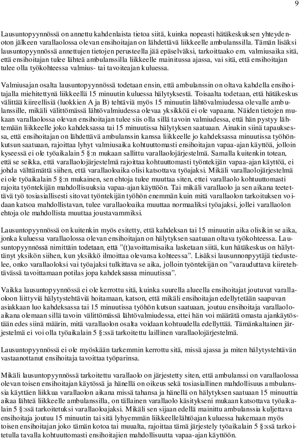 valmiusaika sitä, että ensihoitajan tulee lähteä ambulanssilla liikkeelle mainitussa ajassa, vai sitä, että ensihoitajan tulee olla työkohteessa valmius- tai tavoiteajan kuluessa.