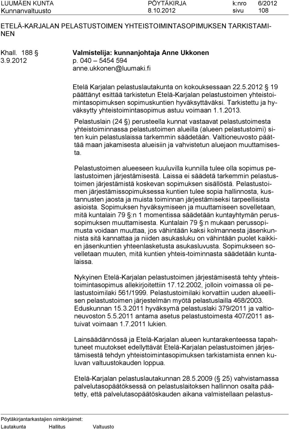 Tarkistettu ja hyväksytty yhteistoimintasopimus astuu voimaan 1.1.2013.